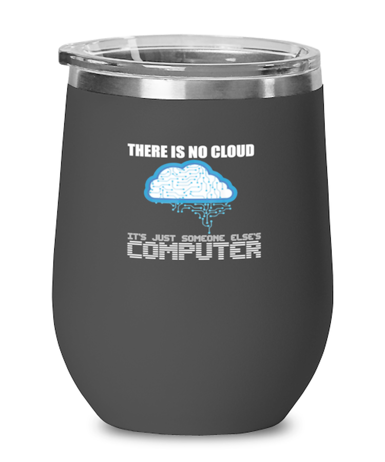Wine Tumbler Stainless Steel Insulated  Funny There is no Cloud it's just someone else's computer