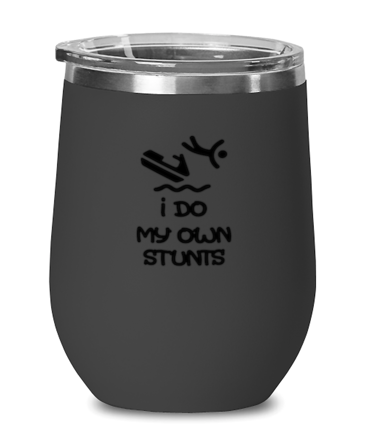 Wine Tumbler Stainless Steel Insulated  Funny I do My Own Stunts Jet Ski