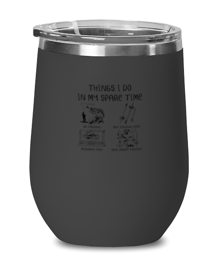 Wine Tumbler Stainless Steel Insulated  Funny Things I Do In My Spare Time Fishing Adventure