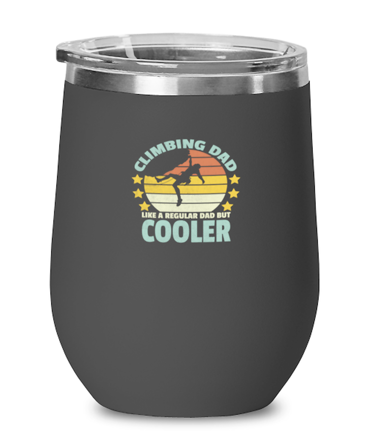 Wine Tumbler Stainless Steel Insulated  Funny Climbing Dad Like A Regular Dad But Cooler Climber