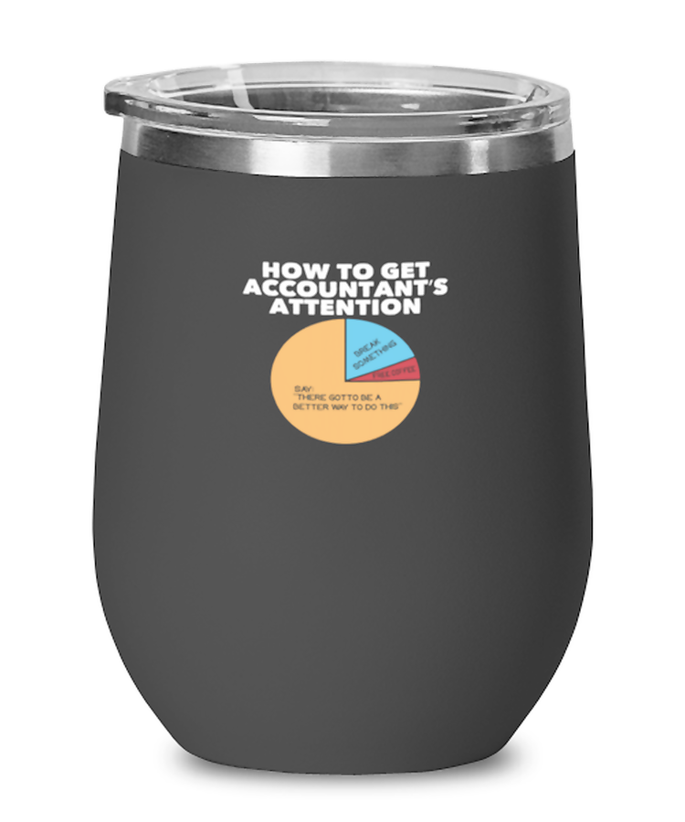 Wine Tumbler Stainless Steel Insulated  Funny How To Get Accountant's Attention Bookkeepers