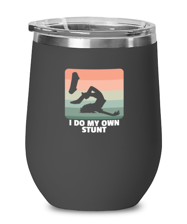 Wine Tumbler Stainless Steel Insulated  Funny I Do My Own Stunts Skateboard