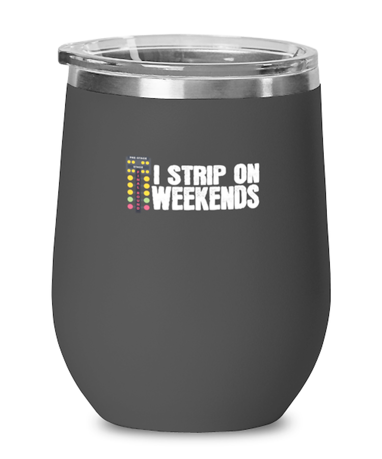 Wine Tumbler Stainless Steel Insulated  Funny I Strip On Weekends Racing Driver Racer