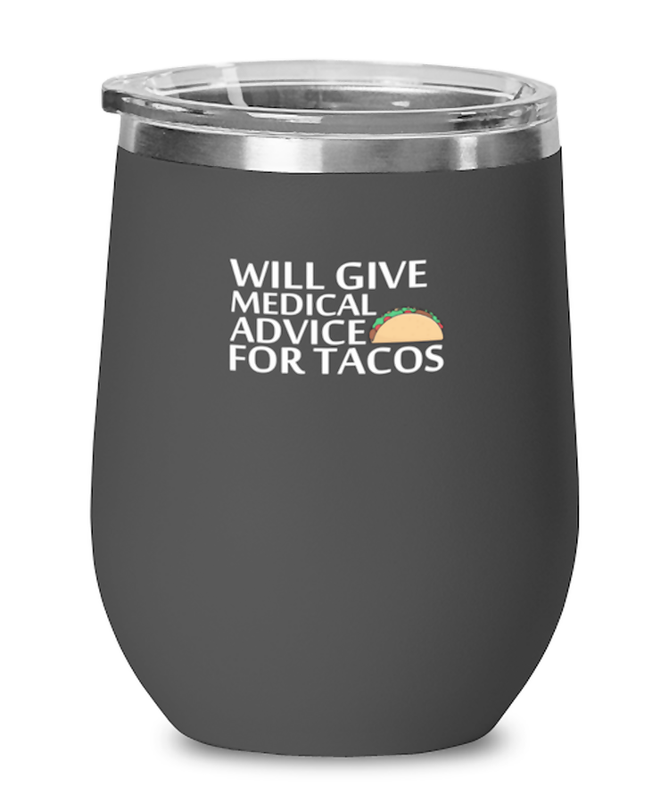 Wine Tumbler Stainless Steel Insulated Funny Will Give Medical Advice For Tacos Doctor Nurse Medic