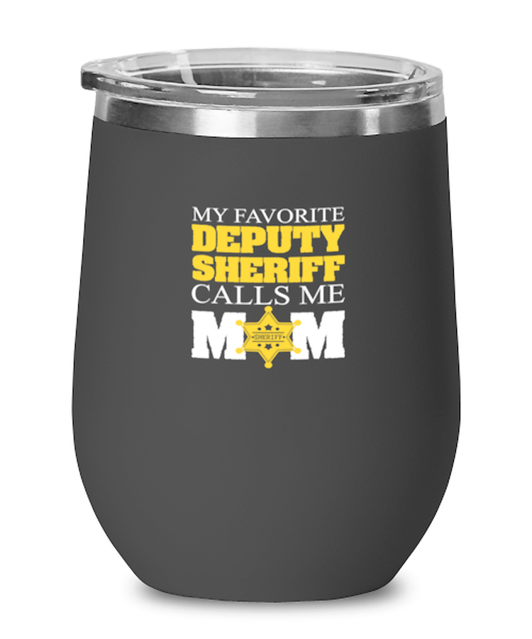 Wine Tumbler Stainless Steel Insulated Funny My Favorite Sheriff Calls Me Mom