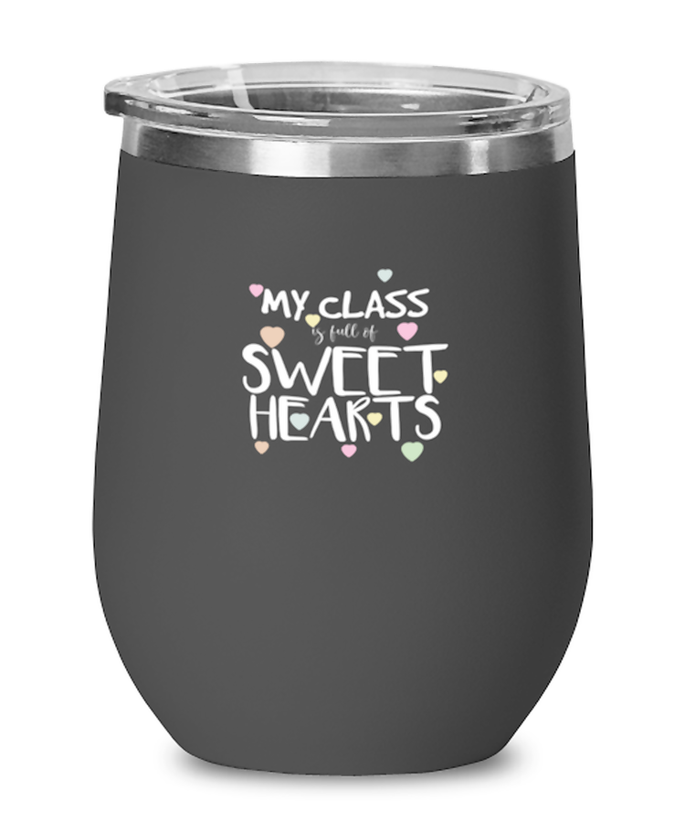 Wine Tumbler Stainless Steel Insulated  Funny My class full of sweet hearts Teachers