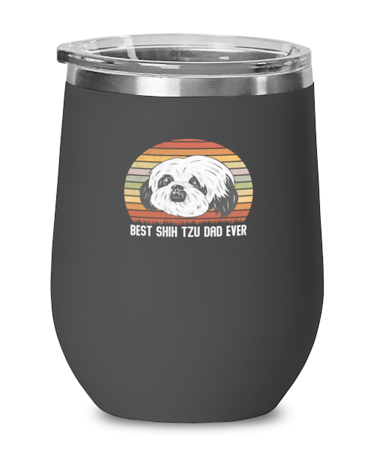 Wine Tumbler Stainless Steel Insulated  Funny Shih Tzu Dad Ever