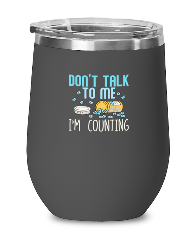 Wine Tumbler Stainless Steel Insulated Funny Don't Talk To Me Im Counting Pharmacy
