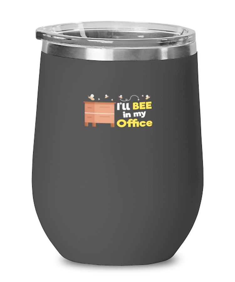 Wine Tumbler Stainless Steel Insulated Funny Ill bee in my office