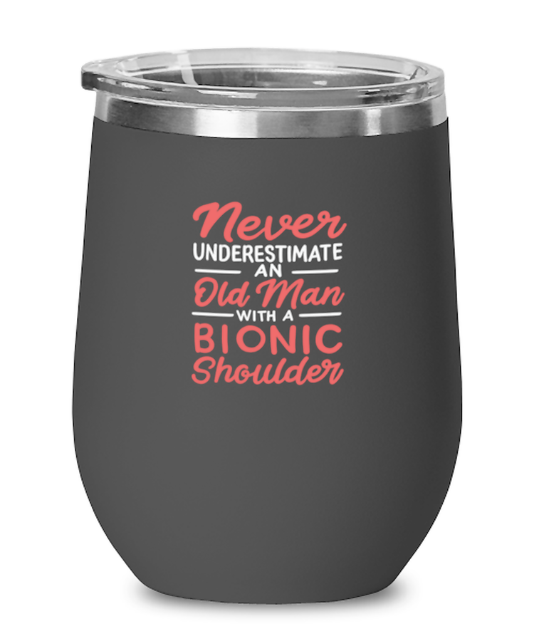 Wine Tumbler Funny never understimate an old man with bionic shoulder
