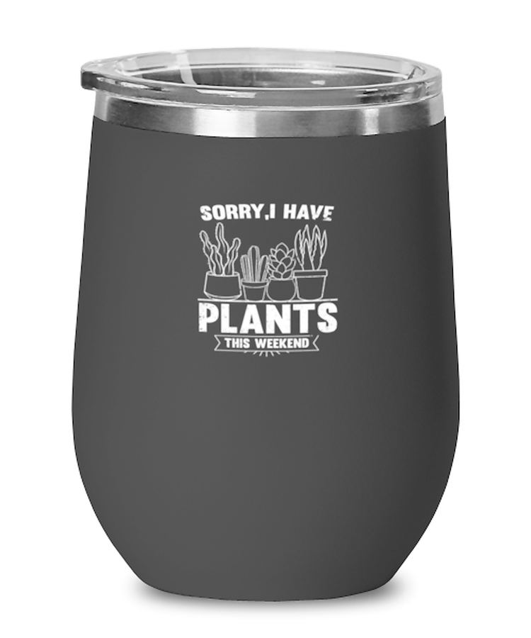 Wine Tumbler Stainless Steel Funny I Have Plants This Weekend