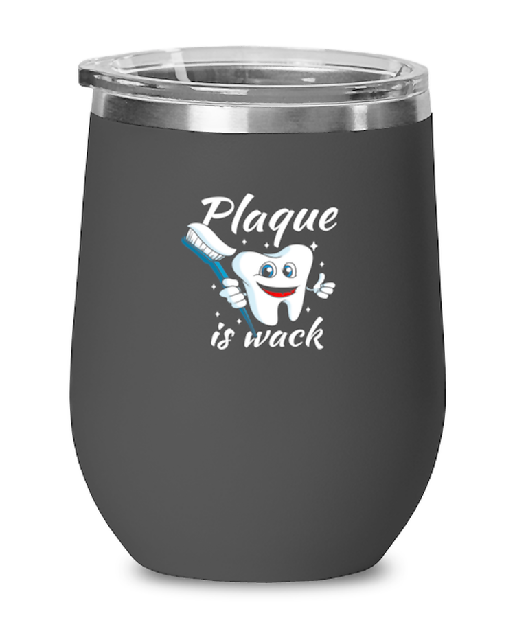 Wine Tumbler Stainless Steel Funny Plaque is wack Dentist