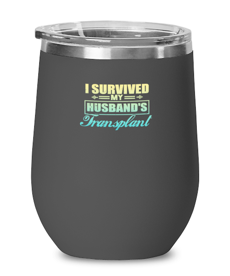 Wine Tumbler Stainless Steel Insulated Funny I Survived My Husband's Transplant Dialysis Kidney