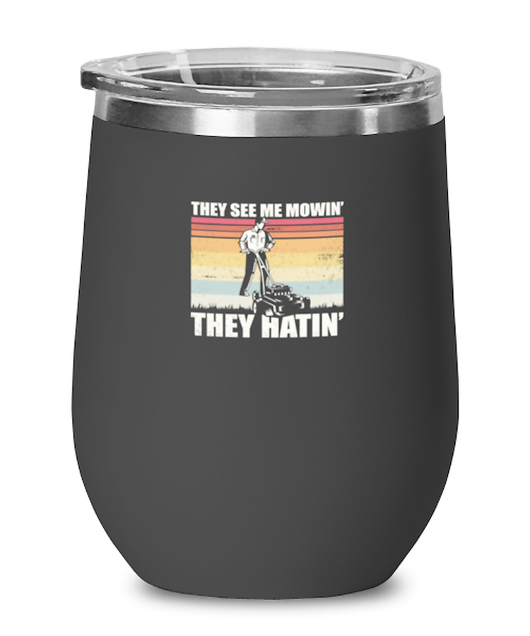 Wine Tumbler Stainless Steel Insulated Funny They See Me Mowin They Hatin Landscaper