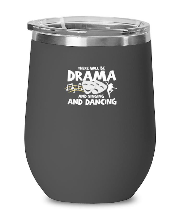 Wine Tumbler Stainless Steel Insulated Funny There will be a drama singing and dancing