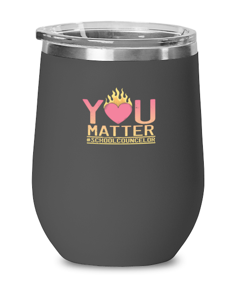 Wine Tumbler Stainless Steel Insulated Funny You Matter School Counselor