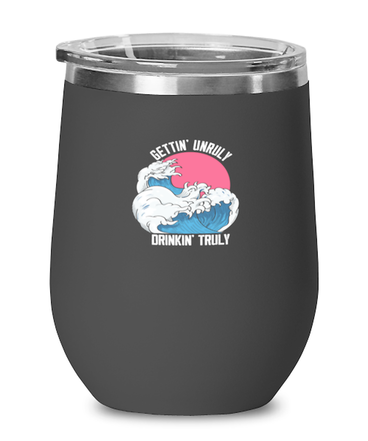 Wine Tumbler Stainless Steel Insulated  Funny Getting Unruly Drinkin Truly Hard Seltzer