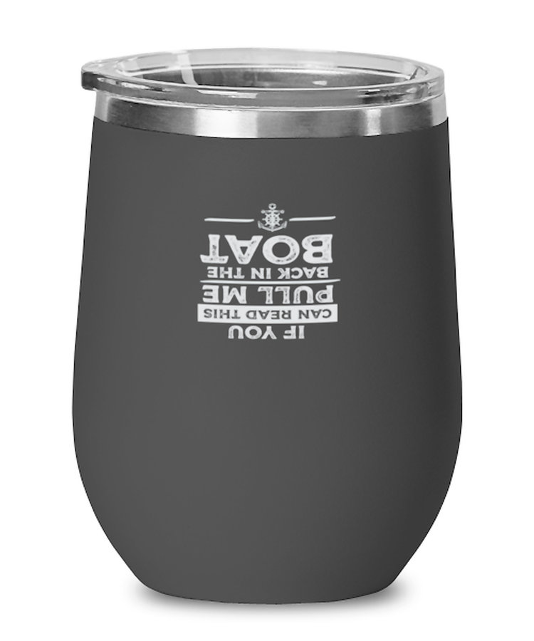 Wine Tumbler Stainless Steel Insulated  Funny In You Can Read This Pull In The Boat Sailing