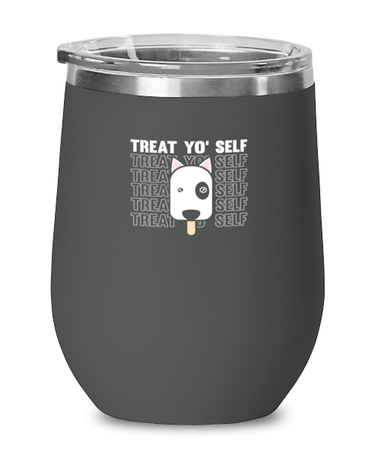 Wine Tumbler Stainless Steel Insulated  Funny Treat Yo Selt dog Lover ice cream