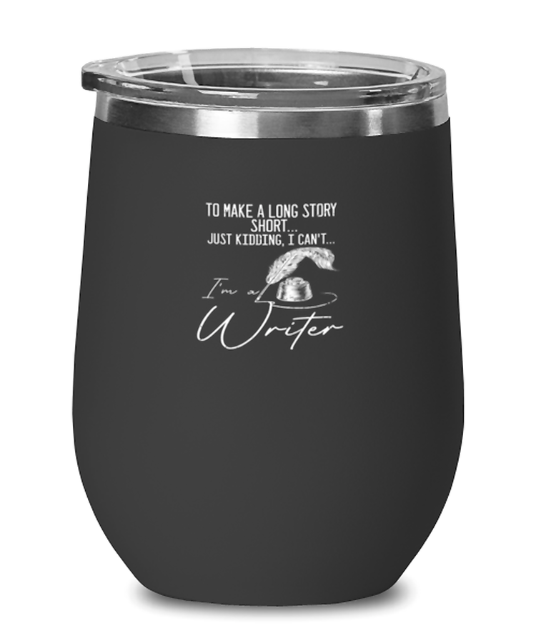 Wine Tumbler Stainless Steel Insulated  Funny To Make a Long Story Short Writter Novel