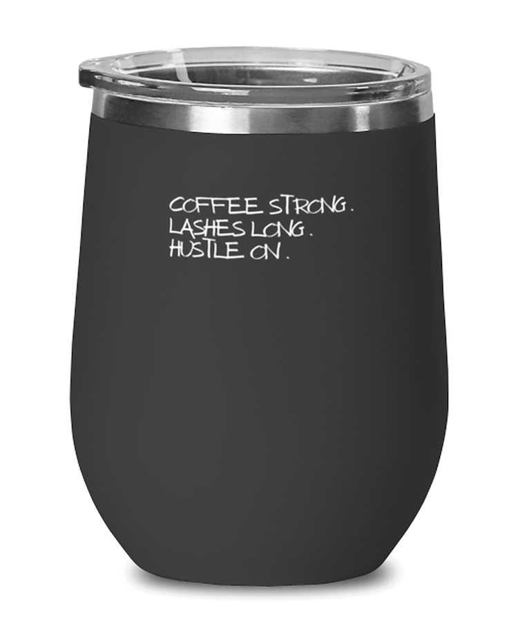 Wine Tumbler Stainless Steel Insulated  Funny Coffee Strong Lashes Long Hustle Sarcasm