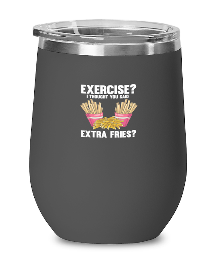 Wine Tumbler Stainless Steel Insulated Funny Exercise I Thought You Said Extra Fries Workout Gym
