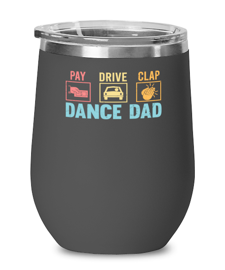 Wine Tumbler Stainless Steel Insulated Funny Pay Drive Clap Dance Dad