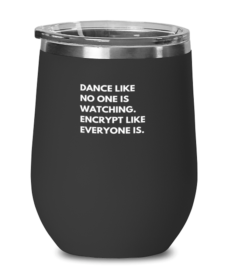 Wine Tumbler Stainless Steel Insulated Funny Dance Like No One Is Watching Cybersecurity IT