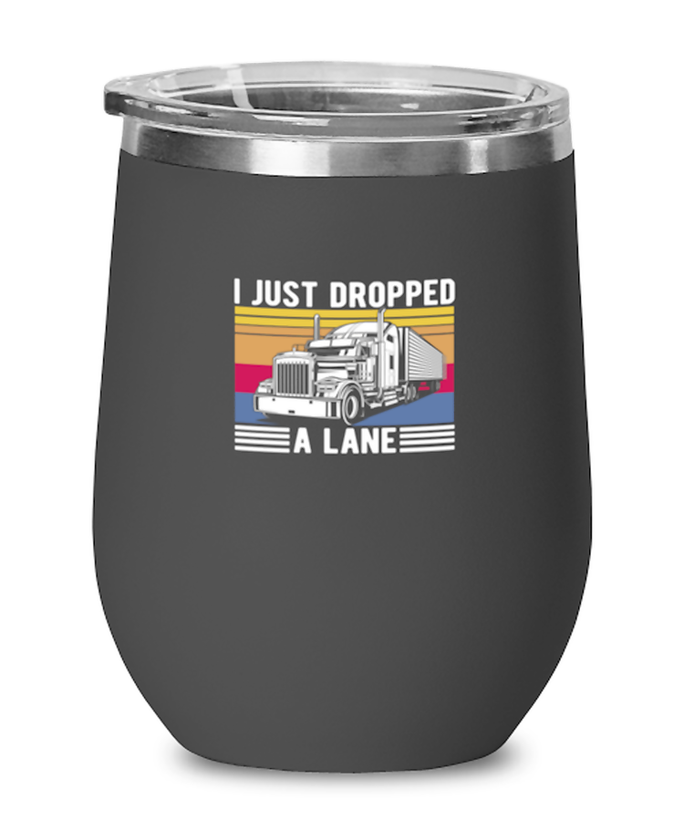 Wine Tumbler Stainless Steel Insulated Funny I Dropped A Load Trucker Truck