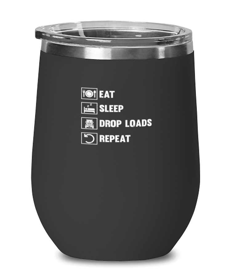 Wine Tumbler Stainless Steel Insulated Funny Eat Sleep Drop Loads Repeat Trucker