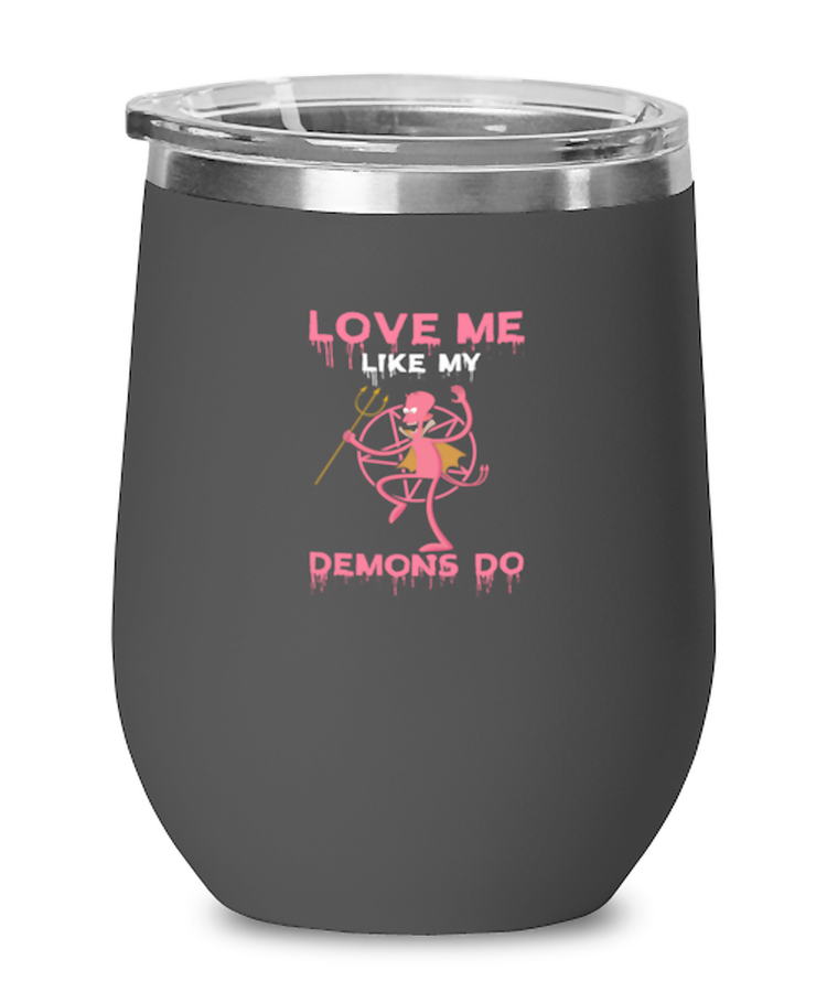 Wine Tumbler Stainless Steel Insulated Funny Love Me Like Demons Do