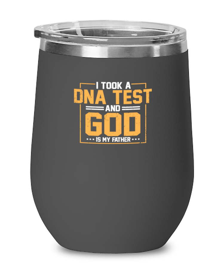 Wine Tumbler Stainless Steel Insulated I Took A DNA Test God Is My Father Christian