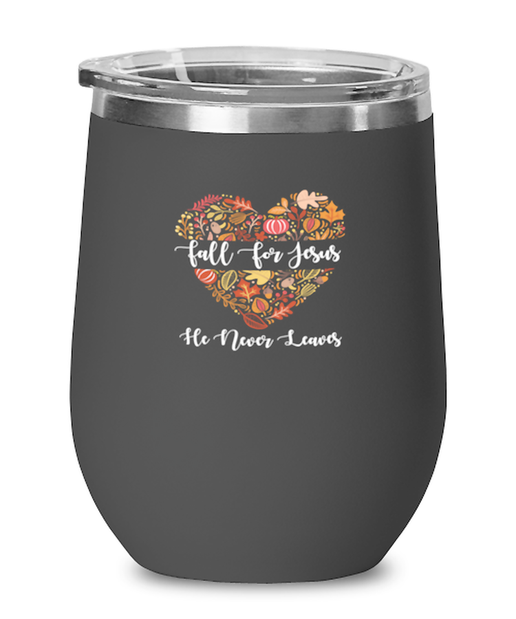 Wine Tumbler Stainless Steel Insulated Fall For Jesus He Never Leave