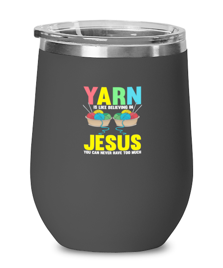 Wine Tumbler Stainless Steel Insulated Yarn Is Like believing In Jesus Sewing Quilting
