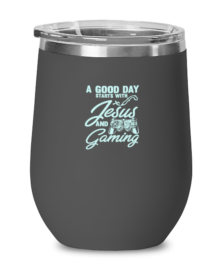 Wine Tumbler Stainless Steel Insulated A Good Day Start with Jesus And Gaming