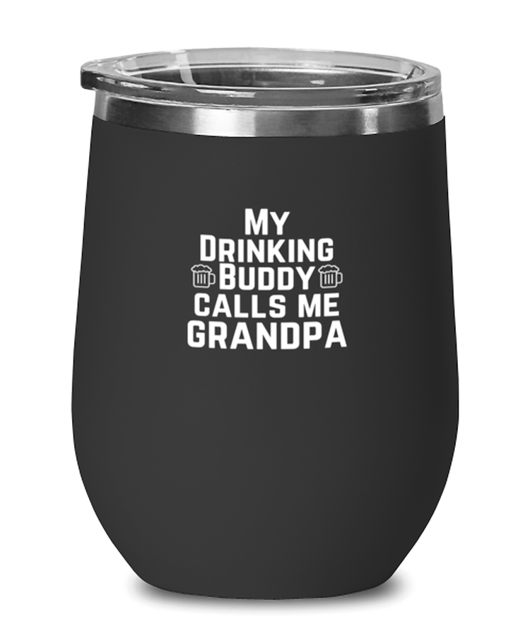 Wine Tumbler Stainless Steel Insulated My Drinking Buddy Calls Me Grandpa