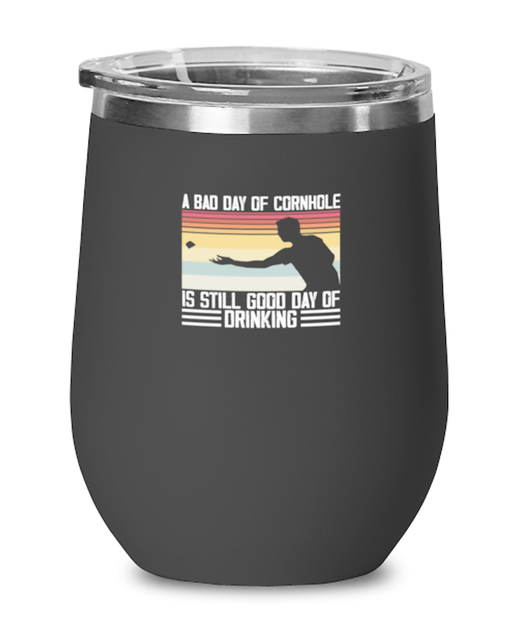 Wine Tumbler Stainless Steel Insulated  Funny A Bad Day Of Cornhole Is Still Good Day OF Drinking