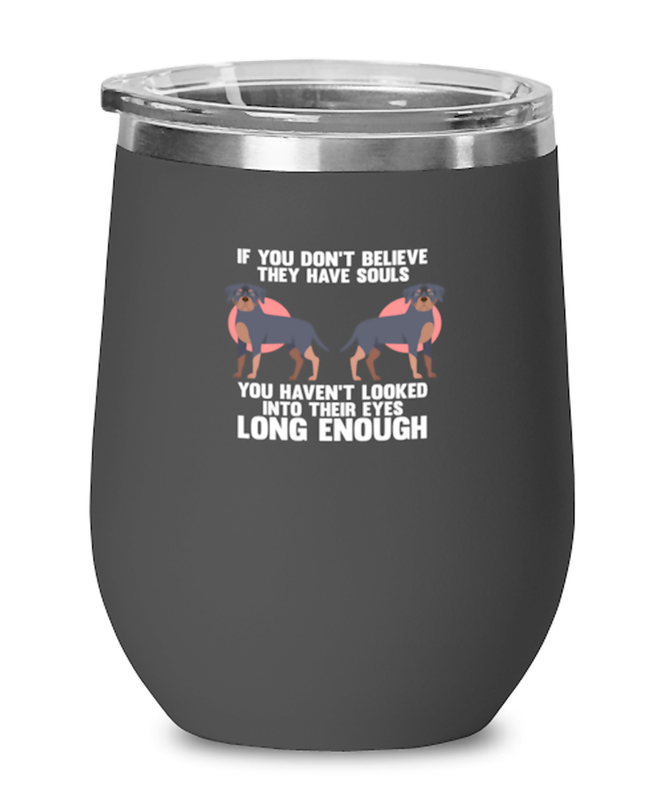 Wine Tumbler Stainless Steel Insulated Funny Rottweiler If You Don't Believe They Have Souls Dog Lover