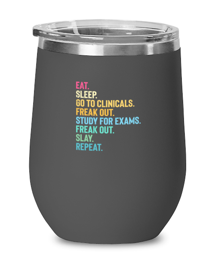 Wine Tumbler Stainless Steel Insulated Funny Eat Sleep Go to Clinicals Freak Out