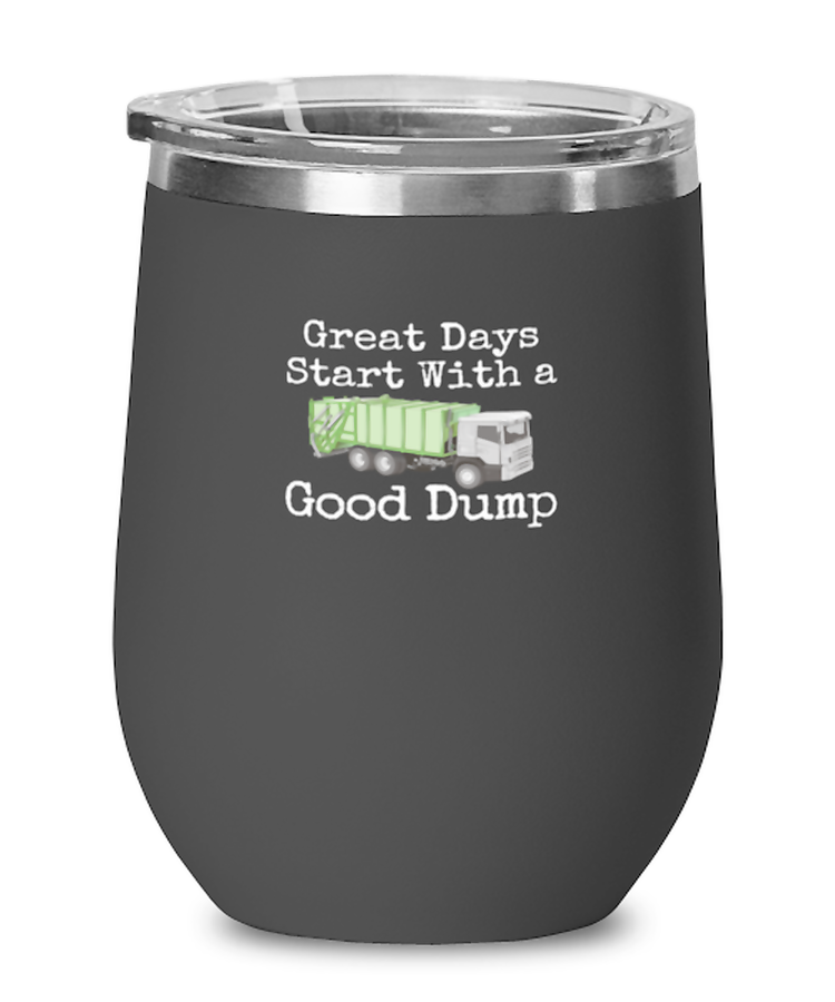 Wine Tumbler Stainless Steel Insulated  Funny Great Days Start with a Good Dump