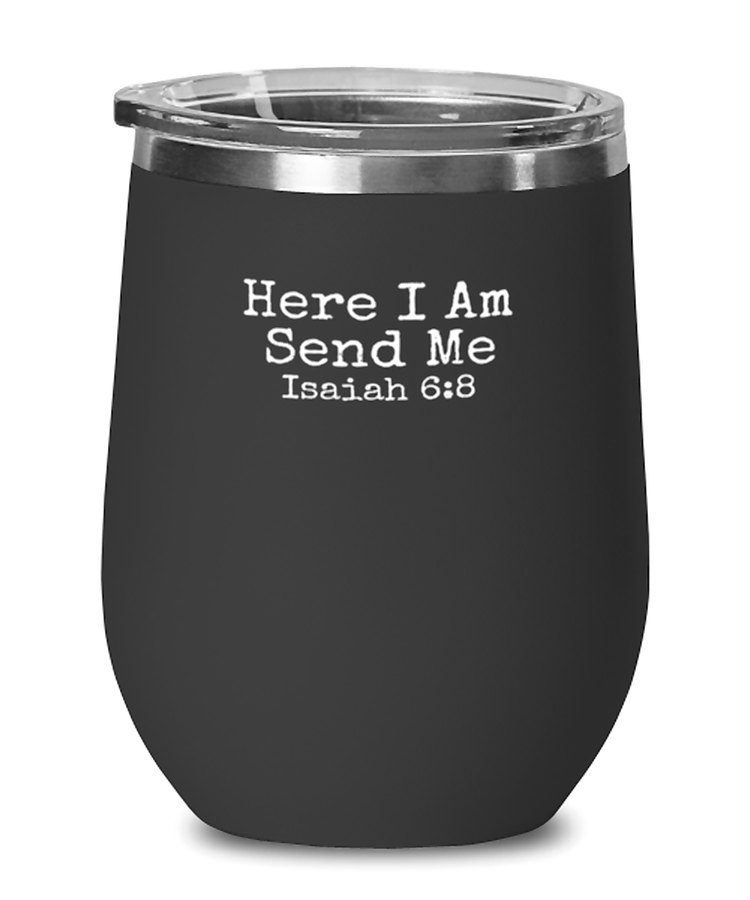 Wine Tumbler Stainless Steel Insulated  Funny Here I Am Send Me Isaiah 6:8