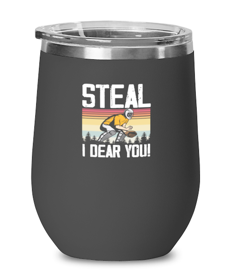 wine Tumbler Stainless Steel Insulated Funny Steal I Dare You