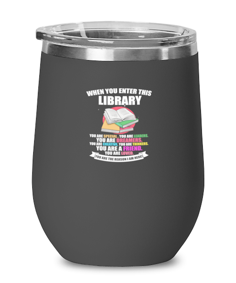 Wine Tumbler Stainless Steel Insulated  Funny When You Enter This Library You are Special