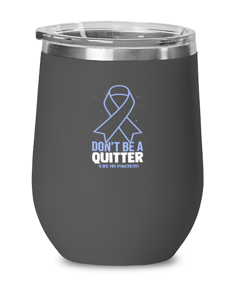 Wine GlassTumbler Stainless SteelFunny Don't Be A Quiter Like My Pancreas