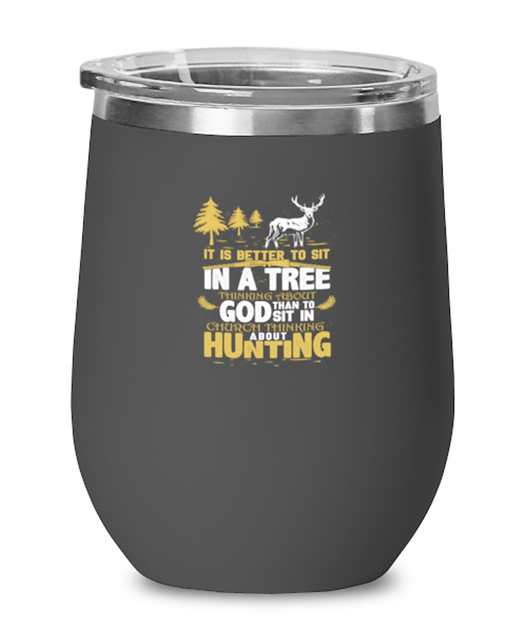 Wine Glass Tumbler Stainless Steel Funny Better to Sit in a Tree Thinking about God