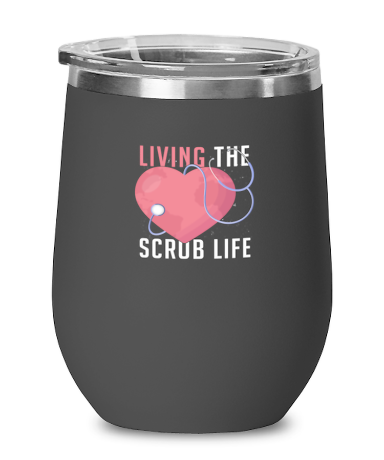 Wine Glass Tumbler Stainless Steel Funny Living The Scrub Life