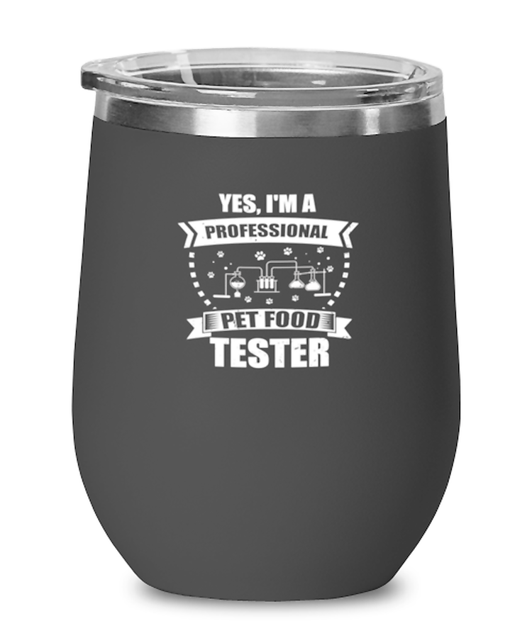 Wine Glass Tumbler Stainless Steel  Funny Yes, I'M A  Professional Pet Food Tester
