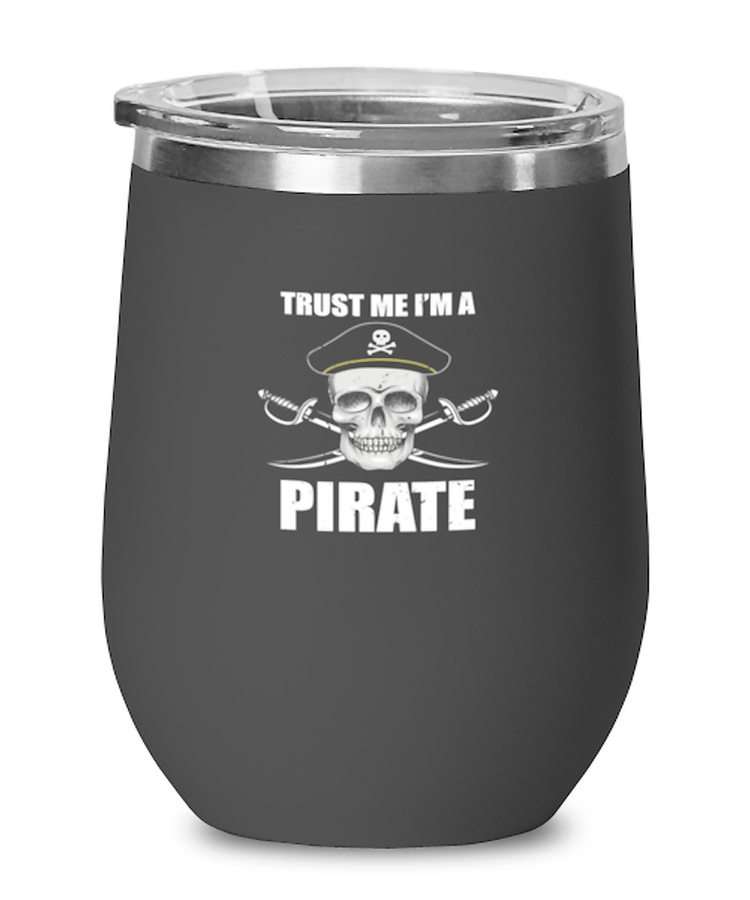 Wine Glass Tumbler Stainless Steel Funny Trust Me I'm A Pirate