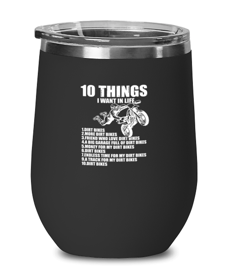 Wine Glass Tumbler Stainless Steel Funny 10 Things I Want In Life Dirt Bike