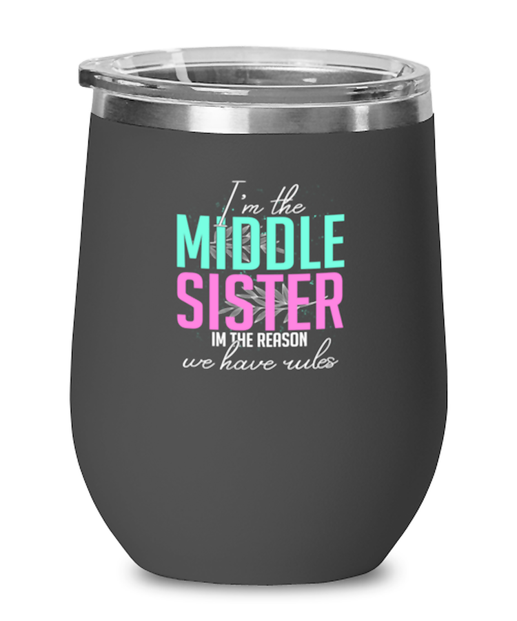 Wine Glass Tumbler Stainless Steel Funny I'm The Middle Sister